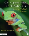Image for Close-up and macro photography: its art and fieldcraft techniques