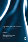 Image for Regulating preventive justice: principle, policy and paradox
