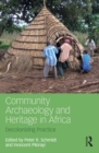 Image for Community archaeology and heritage in Africa: decolonizing practice