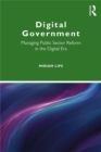Image for Digital Government: Managing Public Sector Reform in the Digital Era