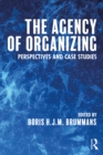 Image for The agency of organizing: perspectives and case studies