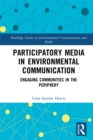 Image for Participatory media in environmental communication: engaging communities in the periphery