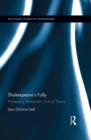 Image for Shakespeare&#39;s Folly: Philosophy, Humanism, Critical Theory