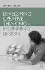 Image for Developing creative thinking in beginning design