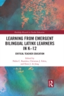 Image for Learning from emergent bilingual Latinx learners in K-12: critical teacher education