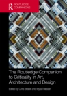 Image for The Routledge companion to criticality in art, architecture, and design