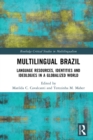 Image for Multilingual Brazil: language resources, identities and ideologies in a globalized world