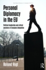 Image for Personal Diplomacy in the EU: Political Leadership and Critical Junctures of European Integration