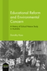 Image for Educational reform and environmental concern: a history of school nature study in Australia