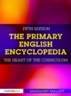 Image for The primary English encyclopedia: the heart of the curriculum