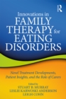 Image for Innovations in Family Therapy for Eating Disorders: Novel Treatment Developments, Patient Insights, and the Role of Carers