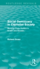 Image for Social democracy in capitalist society: working-class politics in Britain and Sweden