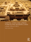 Image for Capital cities and urban form in pre-modern China: Luoyang, 1038 BCE to 938 CE