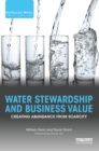 Image for Water Stewardship and Business Value: Creating Abundance from Scarcity