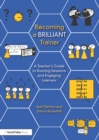 Image for A teacher&#39;s guide to being a brilliant trainer: running sessions and engaging learners