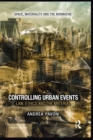 Image for Controlling urban events: law, ethics and the material