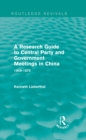 Image for A research guide to central party and government meetings in China: 1949-1975