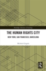 Image for The human rights city: New York, San Francisco, Barcelona