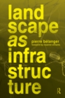 Image for Landscape as Infrastructure: A Base Primer