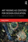 Image for Art Rooms as Centers for Design Education: Creativity and Innovation in K-12 Classrooms