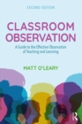 Image for Classroom observation: a guide to the effective observation of teaching and learning