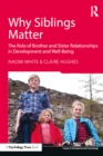 Image for Why siblings matter: the role of brother and sister relationships in development and well-being