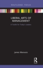 Image for Liberal Arts of Management: A Toolkit for Today&#39;s Leaders