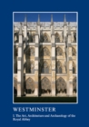 Image for Westminster Part I: The Art, Architecture and Archaeology of the Royal Abbey : Part 1