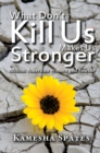 Image for What Don&#39;t Kill Us Makes Us Stronger: African American Women and Suicide