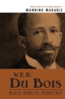 Image for W. E. B. Du Bois: Black Radical Democrat