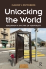 Image for Unlocking the World: Education in an Ethic of Hospitality