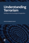 Image for Understanding terrorism: building on the sociological imagination