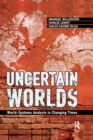Image for Uncertain worlds: world-systems analysis in changing times