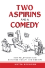 Image for Two Aspirins and a Comedy: How Television Can Enhance Health and Society