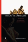 Image for Thinking the Unthinkable: The Riddles of Classical Social Theories