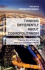 Image for Thinking differently about cosmopolitanism: theory, eccentricity, and the globalized world