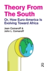 Image for Theory from the South: Or, How Euro-America is Evolving Toward Africa