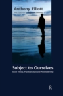 Image for Subject to Ourselves: An Introduction to Freud, Psychoanalysis, and Social Theory