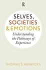 Image for Selves, societies, and emotions: understanding the pathways of experience