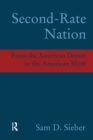 Image for Second-Rate Nation: From the American Dream to the American Myth