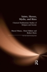 Image for Saints, heroes, myths, and rites: classical Durkheimian studies of religion and society