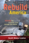 Image for Rebuild America: Solving the Economic Crisis Through Civic Works