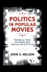 Image for Politics in popular movies: rhetorical takes on horror, war, thriller, and sci-fi films