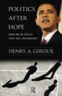 Image for Politics After Hope: Obama and the Crisis of Youth, Race, and Democracy