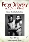 Image for Peter Orlovsky, a life in words: intimate chronicles of a beat writer