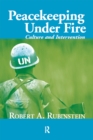 Image for Peacekeeping Under Fire: Culture and Intervention