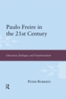 Image for Paulo Freire in the 21st century: education, dialogue, and transformation