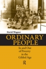 Image for Ordinary People: In and Out of Poverty in the Gilded Age