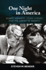 Image for One night in America: Robert Kennedy, Cesar Chavez, and the dream of dignity