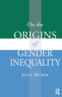 Image for On the Origins of Gender Inequality